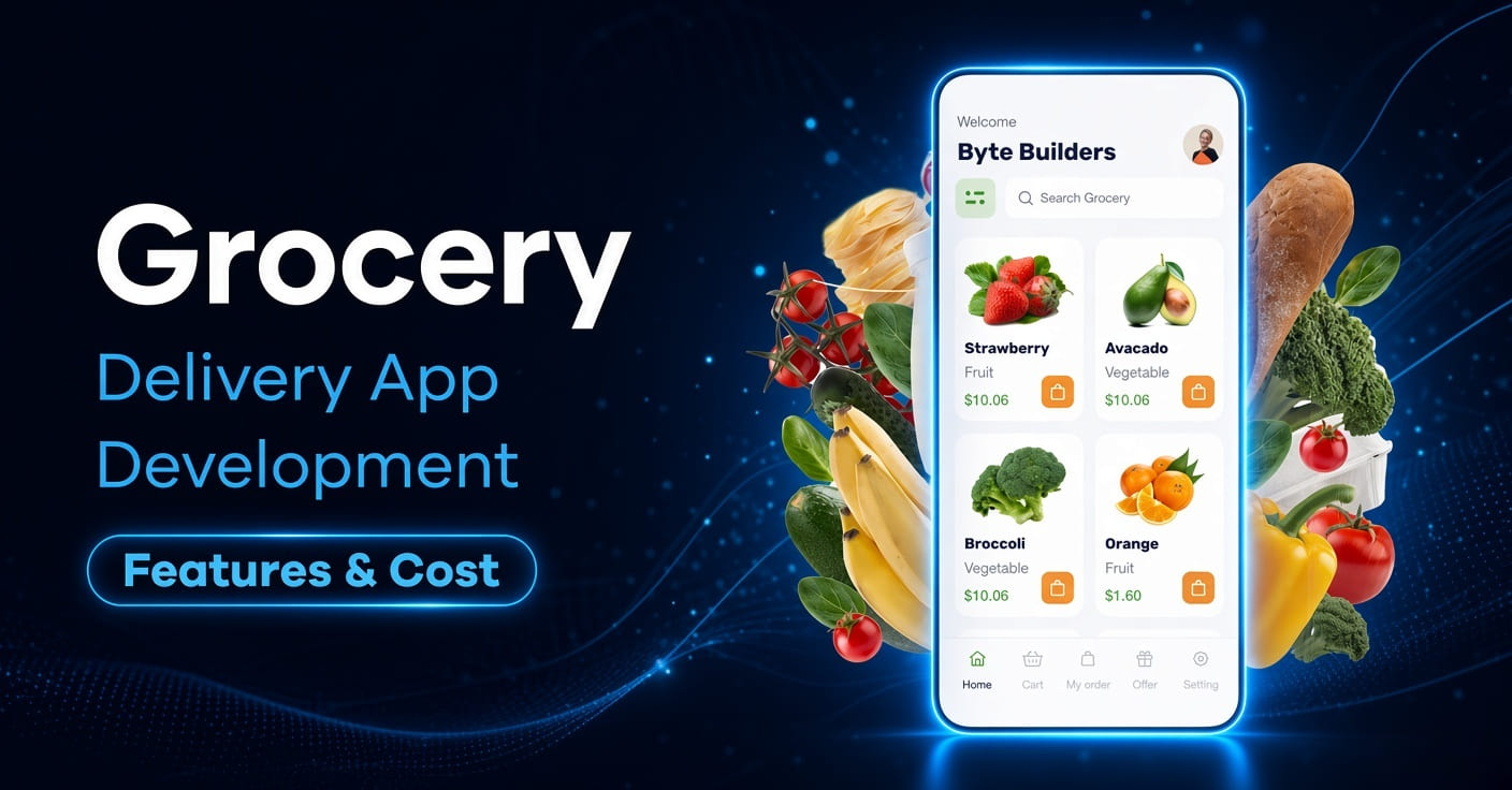 Grocery Delivery App Development in 2026: Features, Cost, Tech Stack, and Launch Plan